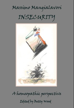 Insicurezza: una prospettiva in Medicina Omeopatica. Tradotto in Italiano e ora disponibile in formato cartaceo ed  eBook
